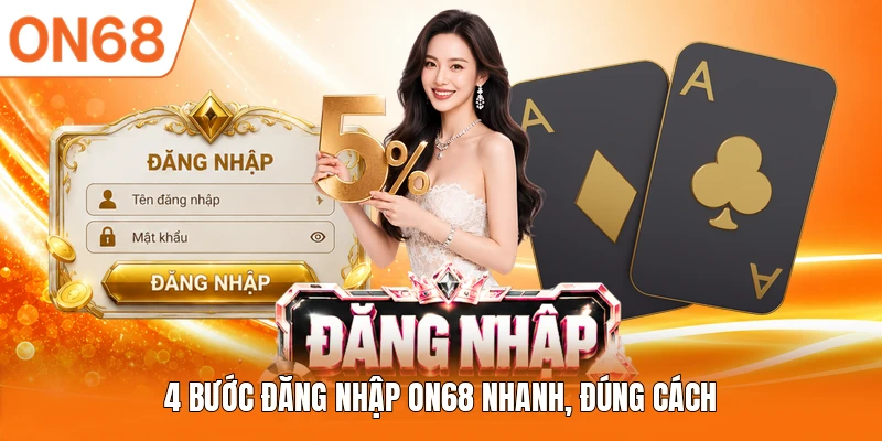 4 bước đăng nhập ON68 nhanh, đúng cách