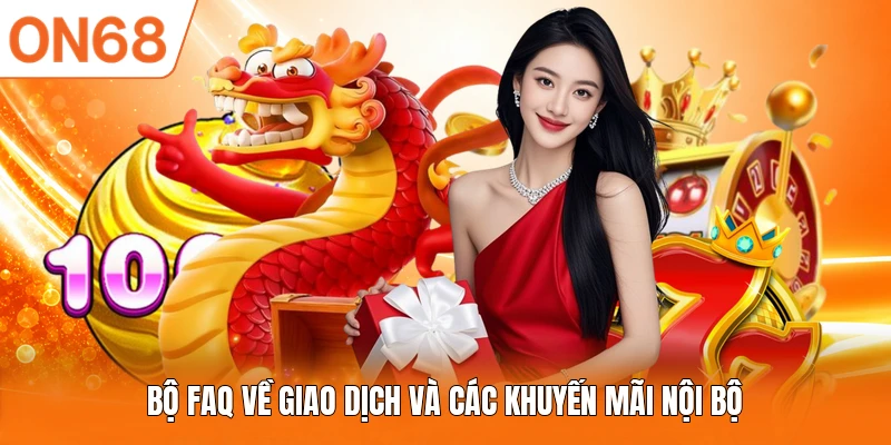 Bộ FAQ về giao dịch và các khuyến mãi nội bộ