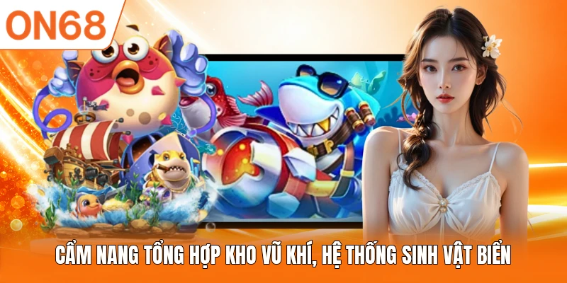 Cẩm nang tổng hợp kho vũ khí, hệ thống sinh vật biển