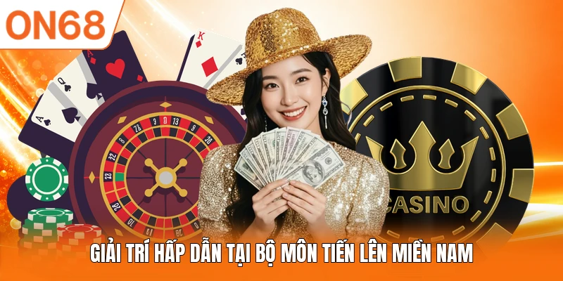 Giải trí hấp dẫn tại bộ môn Tiến Lên Miền Nam