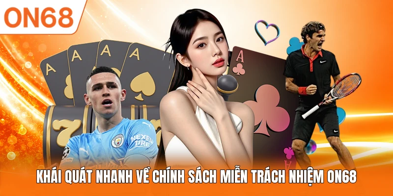 Khái quát nhanh về chính sách miễn trách nhiệm ON68
