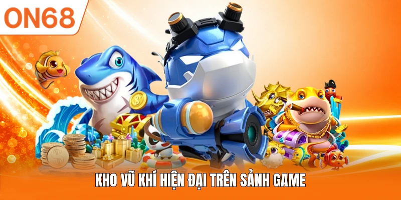 Kho vũ khí hiện đại trên sảnh game