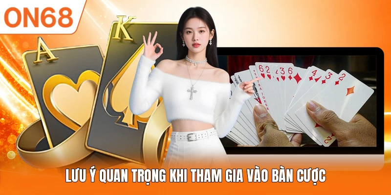 Lưu ý quan trọng khi tham gia vào bàn cược