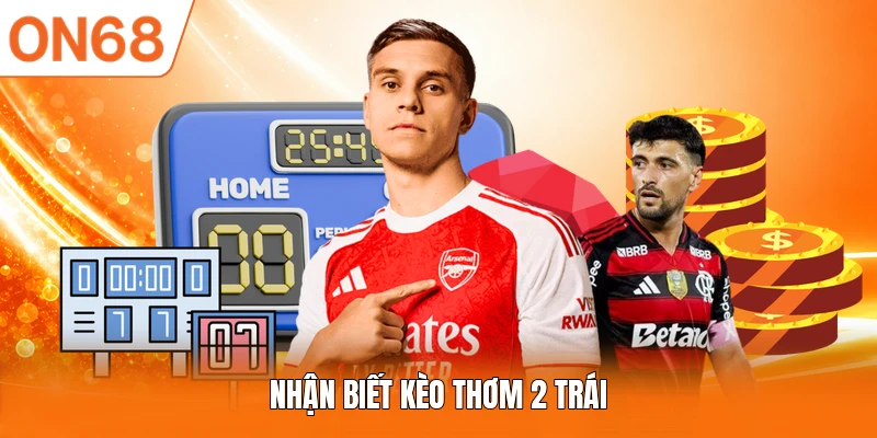 Nhận biết kèo thơm 2 trái