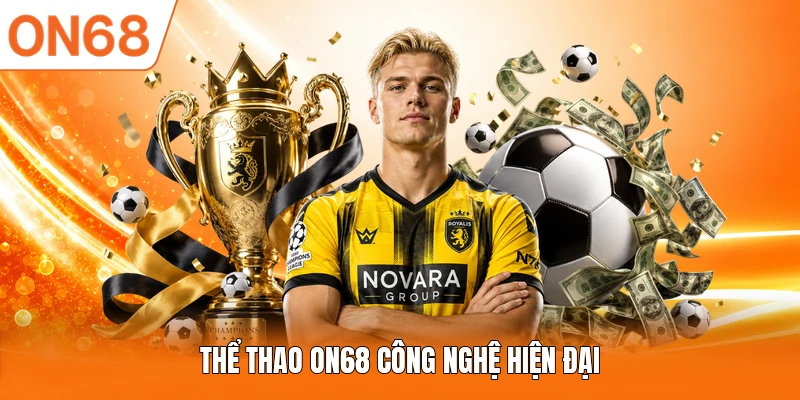 Thể thao ON68 công nghệ hiện đại